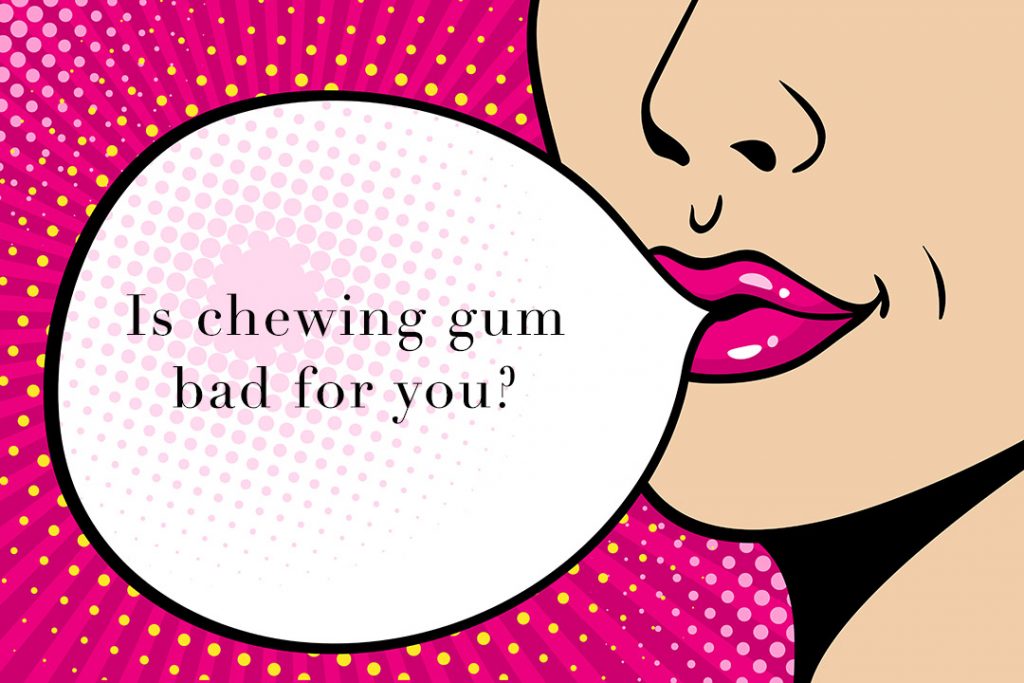 Is Chewing Gum Bad For You?